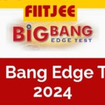 FIITJEE Big Bang Edge Test 2024