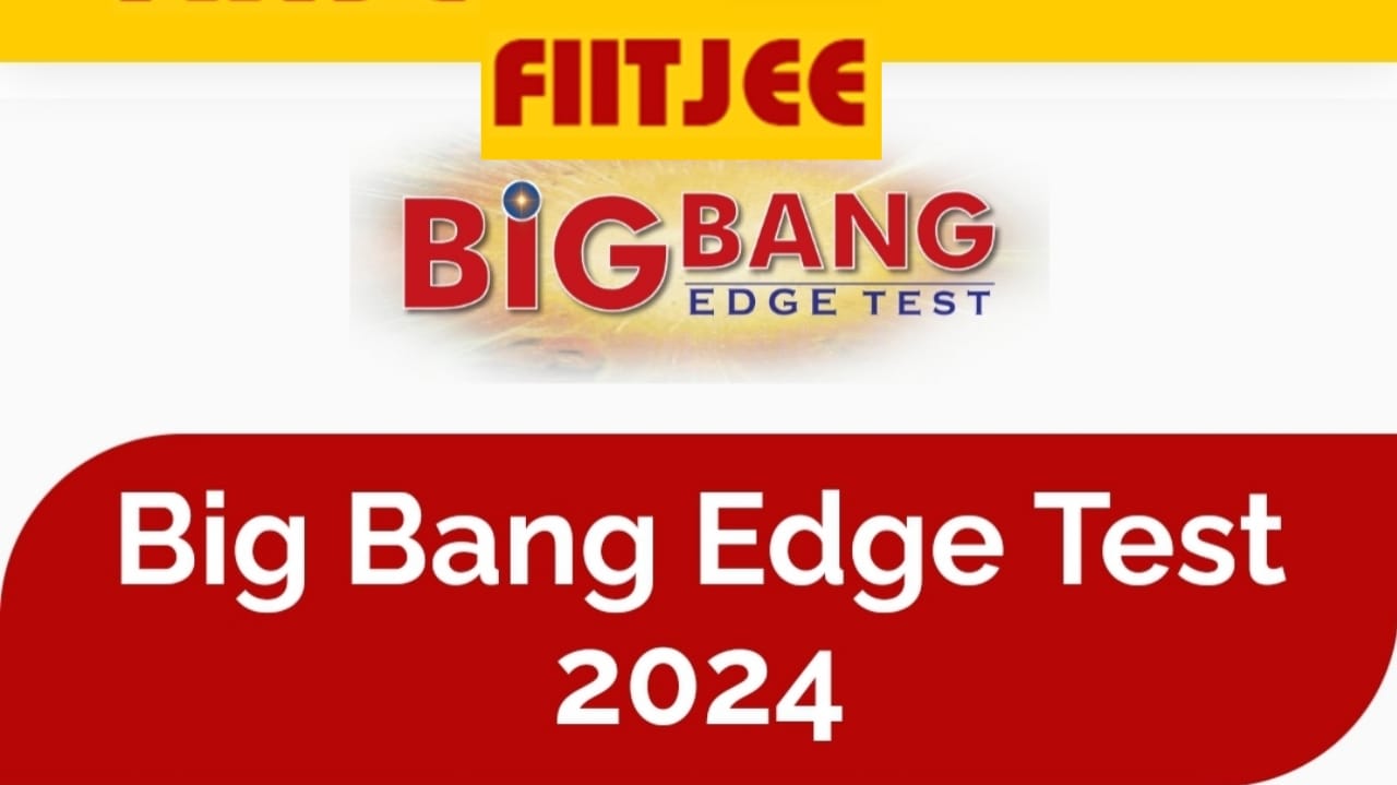 FIITJEE Big Bang Edge Test 2024